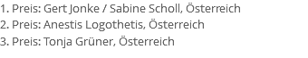 1. Preis: Gert Jonke / Sabine Scholl, Österreich 2. Preis: Anestis Logothetis, Österreich 3. Preis: Tonja Grüner, Österreich